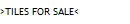 >TILES FOR SALE<